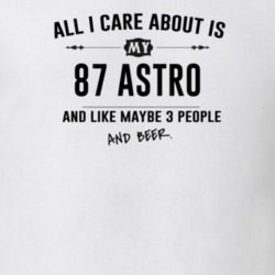 All I Care About Is My 87 Astro And Beer Funny T Shirt