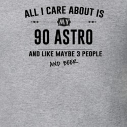 All I Care About Is My 90 Astro And Beer Funny T Shirt