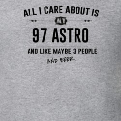 All I Care About Is My 97 Astro And Beer Funny T Shirt