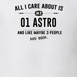 All I Care About Is My 01 Astro And Beer Funny T Shirt