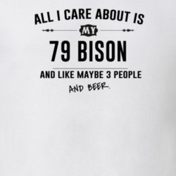 All I Care About Is My 79 Bison And Beer Funny T Shirt