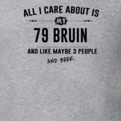 All I Care About Is My 79 Bruin And Beer Funny T Shirt