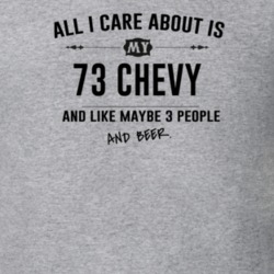 All I Care About Is My 73 Chevy And Beer Funny T Shirt