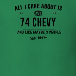 All I Care About Is My 74 Chevy And Beer Funny T Shirt