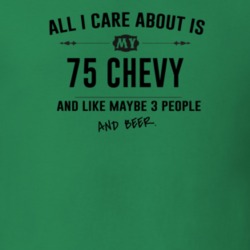 All I Care About Is My 75 Chevy And Beer Funny T Shirt