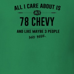 All I Care About Is My 78 Chevy And Beer Funny T Shirt