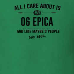 All I Care About Is My 06 Epica And Beer Funny T Shirt