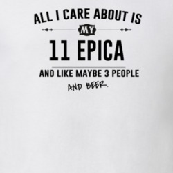 All I Care About Is My 11 Epica And Beer Funny T Shirt