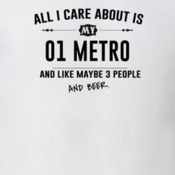All I Care About Is My 01 Metro And Beer Funny T Shirt