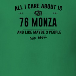 All I Care About Is My 76 Monza And Beer Funny T Shirt
