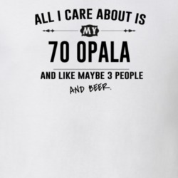 All I Care About Is My 70 Opala And Beer Funny T Shirt