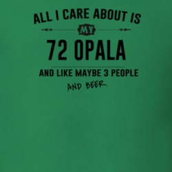 All I Care About Is My 72 Opala And Beer Funny T Shirt