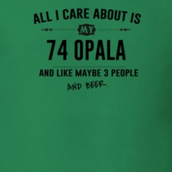All I Care About Is My 74 Opala And Beer Funny T Shirt