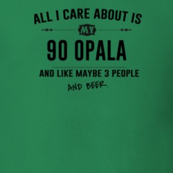 All I Care About Is My 90 Opala And Beer Funny T Shirt
