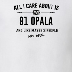 All I Care About Is My 91 Opala And Beer Funny T Shirt
