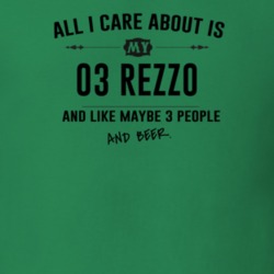 All I Care About Is My 03 Rezzo And Beer Funny T Shirt