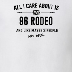All I Care About Is My 96 Rodeo And Beer Funny T Shirt