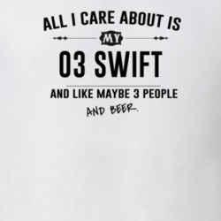All I Care About Is My 03 Swift And Beer Funny T Shirt