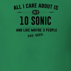All I Care About Is My 10 Sonic And Beer Funny T Shirt