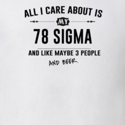 All I Care About Is My 78 Sigma And Beer Funny T Shirt