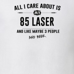All I Care About Is My 85 Laser And Beer Funny T Shirt