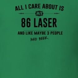 All I Care About Is My 86 Laser And Beer Funny T Shirt