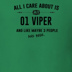 All I Care About Is My 01 Viper And Beer Funny T Shirt