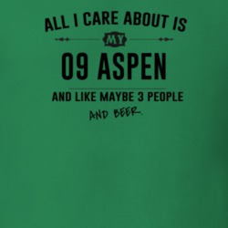 All I Care About Is My 09 Aspen And Beer Funny T Shirt