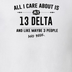 All I Care About Is My 13 Delta And Beer Funny T Shirt