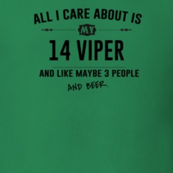 All I Care About Is My 14 Viper And Beer Funny T Shirt
