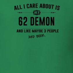 All I Care About Is My 62 Demon And Beer Funny T Shirt