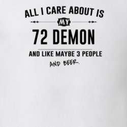 All I Care About Is My 72 Demon And Beer Funny T Shirt