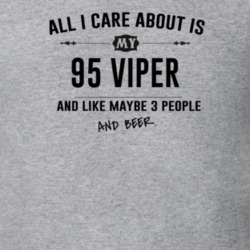 All I Care About Is My 95 Viper And Beer Funny T Shirt