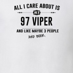 All I Care About Is My 97 Viper And Beer Funny T Shirt