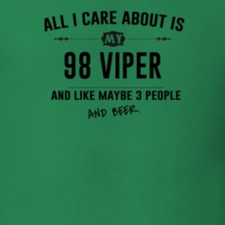 All I Care About Is My 98 Viper And Beer Funny T Shirt
