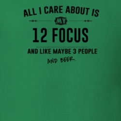 All I Care About Is My 12 Focus And Beer Funny T Shirt