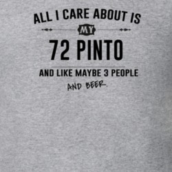 All I Care About Is My 72 Pinto And Beer Funny T Shirt