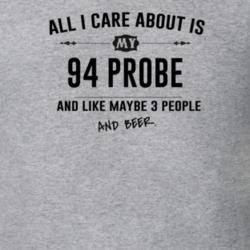 All I Care About Is My 94 Probe And Beer Funny T Shirt