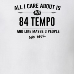 All I Care About Is My 84 Tempo And Beer Funny T Shirt