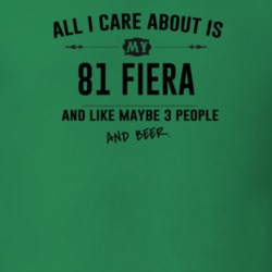 All I Care About Is My 81 Fiera And Beer Funny T Shirt