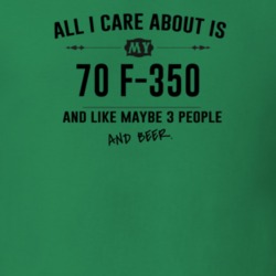 All I Care About Is My 70 F-350 And Beer Funny T Shirt
