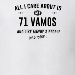 All I Care About Is My 71 Vamos And Beer Funny T Shirt