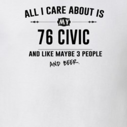 All I Care About Is My 76 Civic And Beer Funny T Shirt