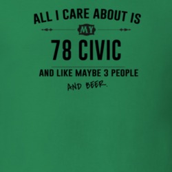 All I Care About Is My 78 Civic And Beer Funny T Shirt