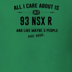 All I Care About Is My 93 Nsx R And Beer Funny T Shirt