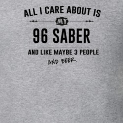 All I Care About Is My 96 Saber And Beer Funny T Shirt