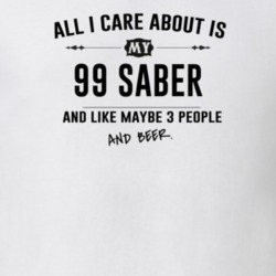 All I Care About Is My 99 Saber And Beer Funny T Shirt