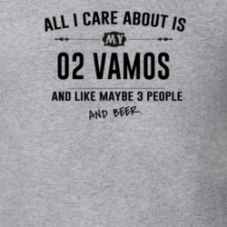 All I Care About Is My 02 Vamos And Beer Funny T Shirt