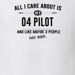 All I Care About Is My 04 Pilot And Beer Funny T Shirt