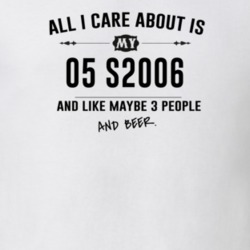 All I Care About Is My 05 S2006 And Beer Funny T Shirt